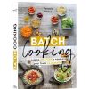 Batch cooking - Je cuisine une fois le week-end pour toute la semaine