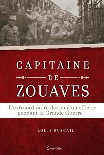 Capitaine de Zouaves - L'extraordinaire destin d'un officier pendant la Grande Guerre 1 Capitaine de Zouaves - L'extraordinaire destin d'un officier pendant la Grande Guerre