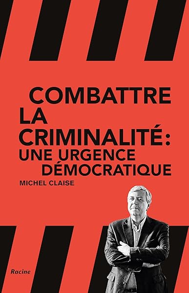 Combattre la criminalité: Une urgence démocratique 1 Combattre la criminalité: Une urgence démocratique