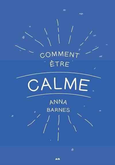 Comment être calme