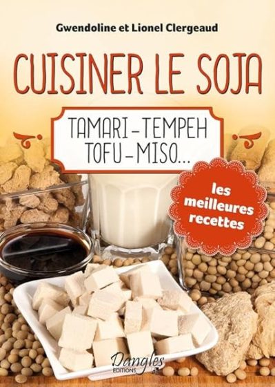 Cuisiner le soja – Tamari – Tempeh – Tofu – Miso…