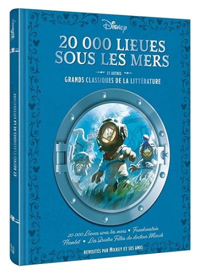 DISNEY – 20 000 lieues sous les mers et autres grands classiques de la littérature revisités: par Mickey et ses amis
