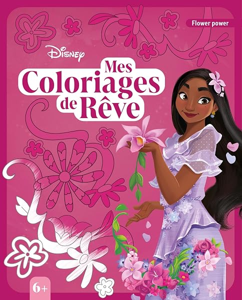 DISNEY - Mes Coloriages de Rêve (6+) - Flower Power 1 DISNEY - Mes Coloriages de Rêve (6+) - Flower Power