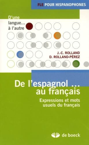 De l'espagnol au français: Expressions et mots usuels du français 1 De l'espagnol au français: Expressions et mots usuels du français