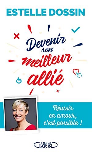 Couverture de Devenir son meilleur allié - Réussir en amour, c'est possible !