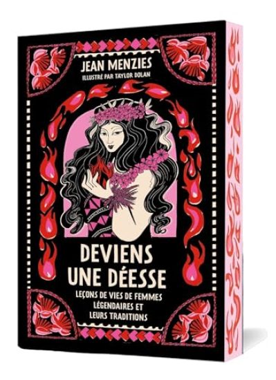 Deviens une déesse: Mythes et leçons de vie de femmes légendaires