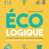 Ecologique: Le guide complet pour économiser la planète