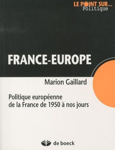 France-Europe: Politique européenne de la France de 1950 à nos jours
