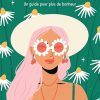 Good vibes - Be happy: Un guide pour plus de bonheur