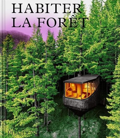 Habiter la forêt: Maisons contemporaines dans les bois