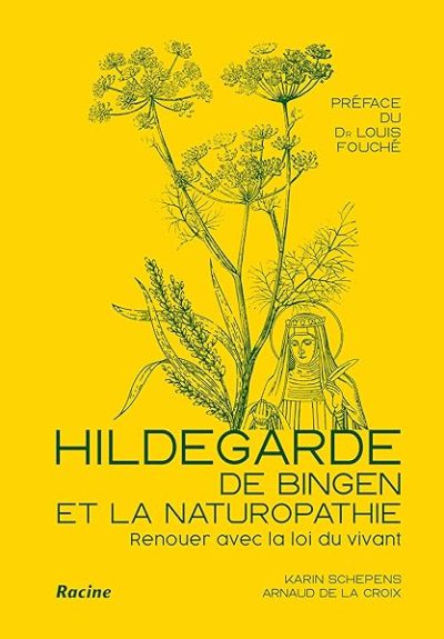 Hildegarde de Bingen et la naturopathie: Renouer avec la loi du vivant