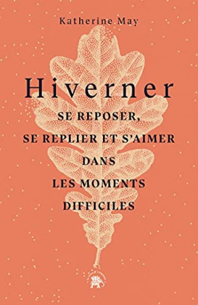 Hiverner: Se reposer, se replier et s'aimer dans les moments difficiles