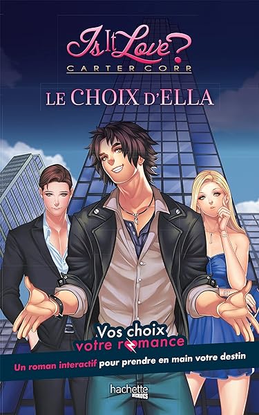 Is it Love ? - Carter Corp - Le choix d'Ella: Vos choix, votre romance 1 Is it Love ? - Carter Corp - Le choix d'Ella: Vos choix, votre romance