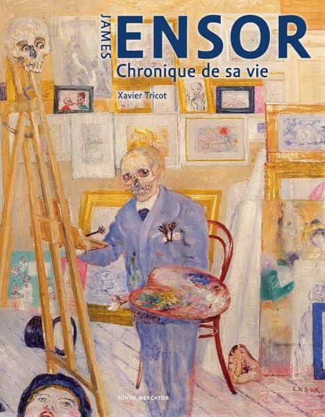 Couverture de James Ensor: Chronique de sa vie, 1860-1949