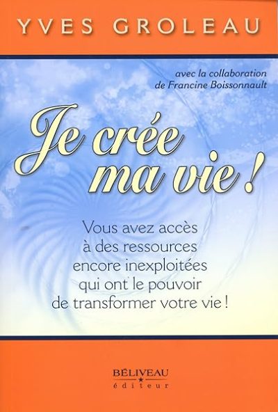 Je crée ma vie ! Vous avez accès à des ressources encore inexploitées…