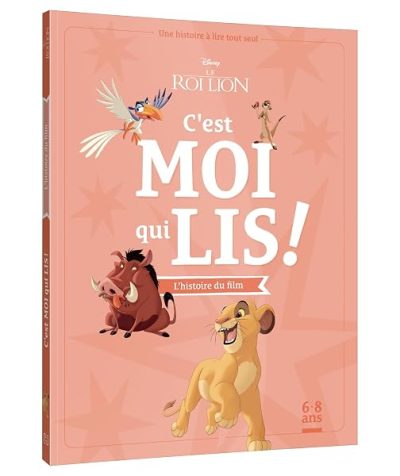 LE ROI LION – C'est moi qui lis – L'histoire du film – Disney: Une histoire à lire tout seul