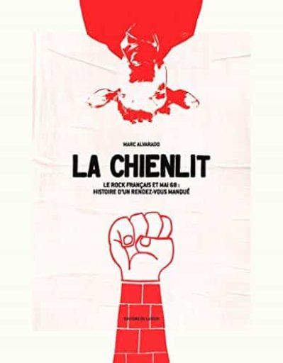 La Chienlit – Le rock français et Mai 68 : histoire d'un rendez-vous manqué