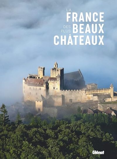 La France des plus beaux châteaux