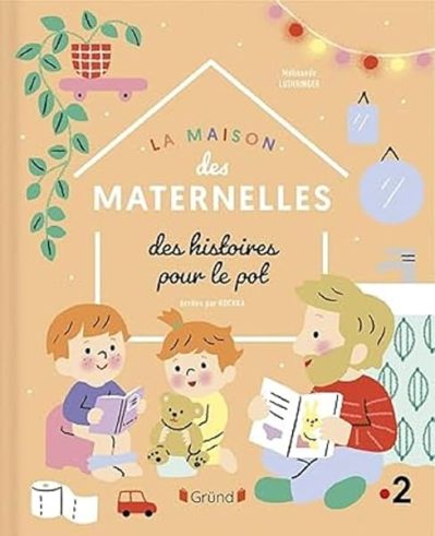 La Maison des Maternelles – Des histoires pour aller sur le pot – Album jeunesse – À partir de 2 ans