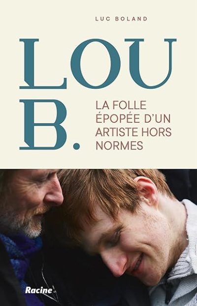 La folle épopée de Lou B.: Un artiste hors normes
