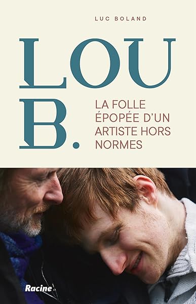 La folle épopée de Lou B.: Un artiste hors normes 1 La folle épopée de Lou B.: Un artiste hors normes