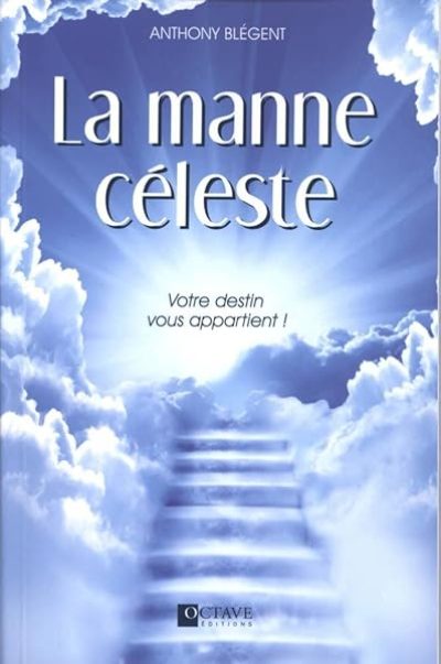 La manne céleste – Votre destin vous appartient !
