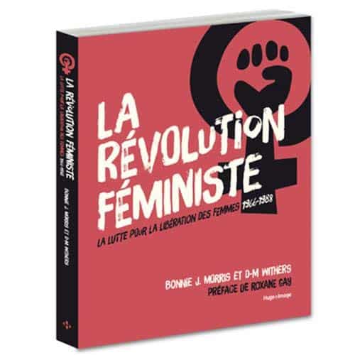 La Révolution Féministe La Lutte Pour La Libération Des Femmes 1966 1988 Bibliopolis