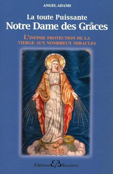 La toute puissante Notre Dame des Grâces – L'infinie protection de la vierge…