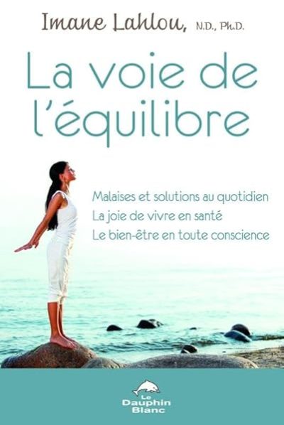 La voie de l'équilibre – Malaises et solutions au quotidien – La joie de vivre en santé