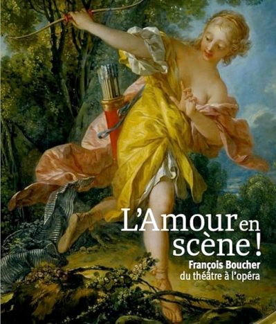 L'amour en scène ! François Boucher, du théâtre à l'opéra.: FRANCOIS BOUCHER, DU THEATRE A L'OPERA