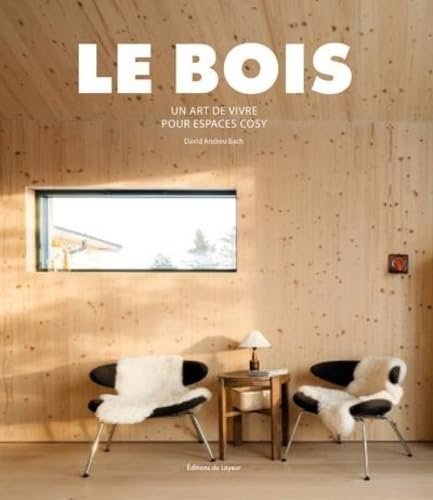 Couverture de Le Bois - Un art de vivre pour espaces cosy