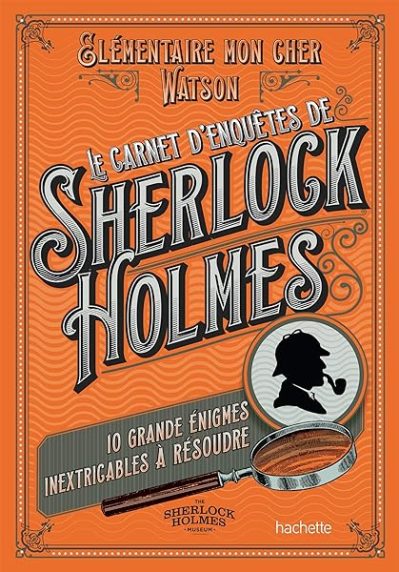 Le Carnet d'enquêtes de Sherlock Holmes