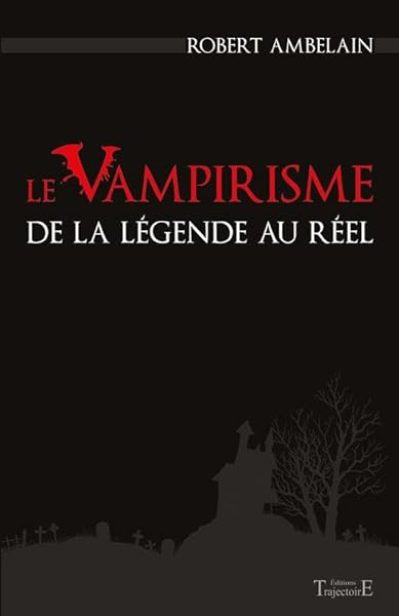 Le Vampirisme de la légende au réel