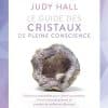 Le guide des cristaux de pleine conscience