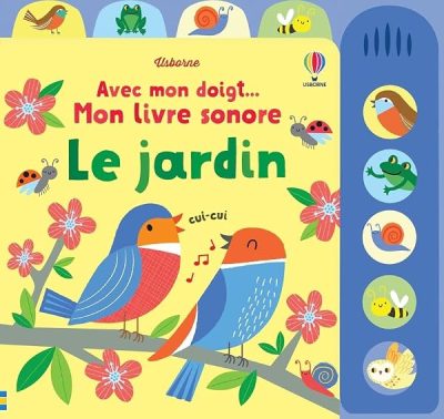Le jardin – Avec mon doigt… Mon livre sonore