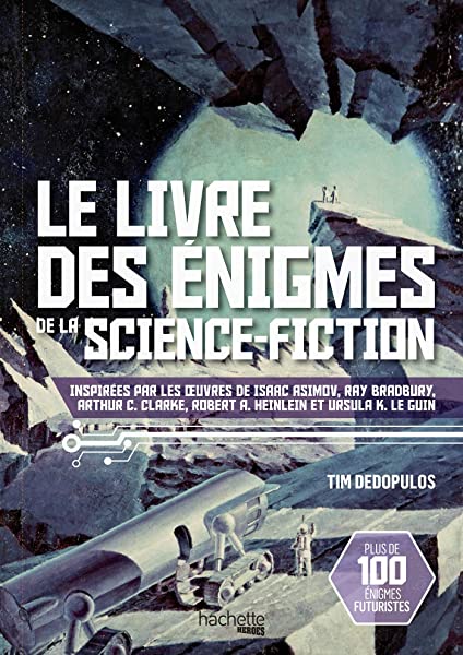 Le livre des enigmes de la Science Fiction inspirees par les uvres de Isaac Asimov Ray Bradbury Arthur C Clarke R 2017134414