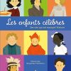 Les enfants célèbres: Des vies qui ont marqué l'Histoire