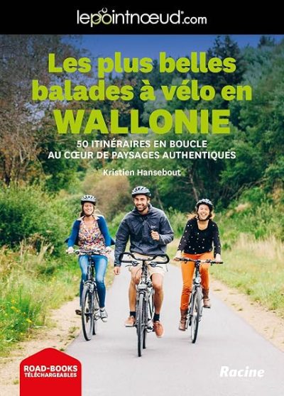 Les plus belles balades à vélo en Wallonie: 50 itinéraires en boucle au coeur de paysages authentiques