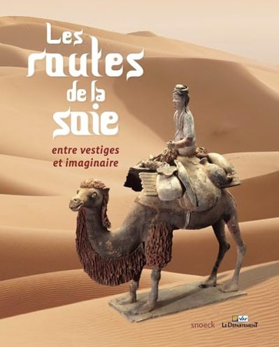 Les routes de la soie : entre vestiges et imaginaires