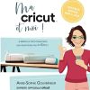 Ma cricut et moi !: Nouvelle édition mise à jour