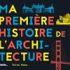 Ma première histoire de l'architecture