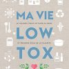 Ma vie low tox: Le manuel pour se faire du bien et prendre soin de la planète – Image 3