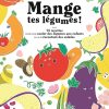Mange tes légumes !: 75 recettes pour faire avaler des légumes aux enfants en leur racontant des salades