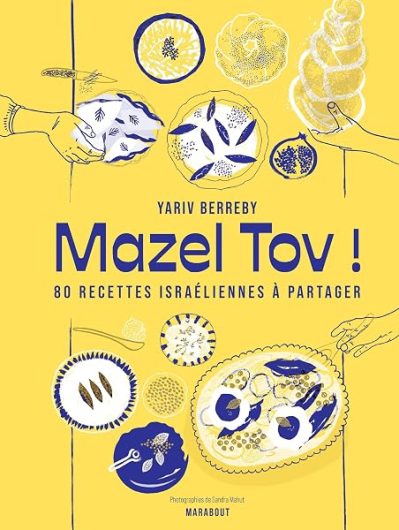 Mazel Tov !: 80 recettes israéliennes à partager