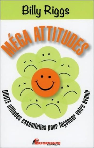 Méga attitudes – Douze attitudes essentielles pour façonner votre avenir