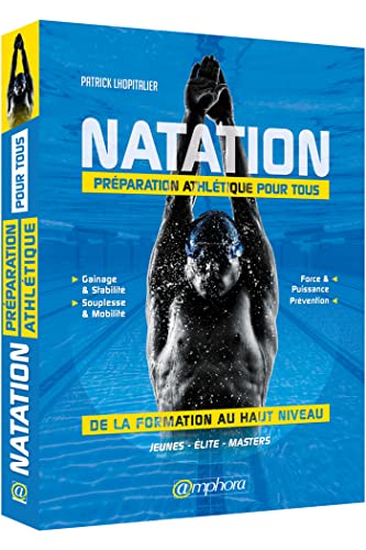 Natation - Préparation athlétique pour tous: De la formation au haut niveau 3 Natation - Préparation athlétique pour tous: De la formation au haut niveau – Image 3