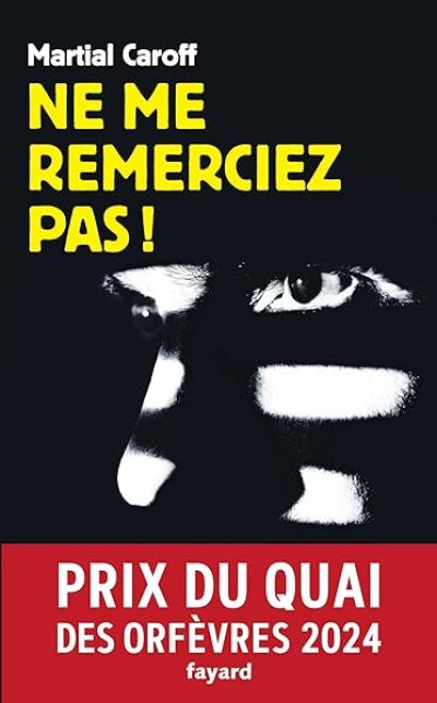 Ne me remerciez pas !: Prix du Quai des Orfèvres 2024