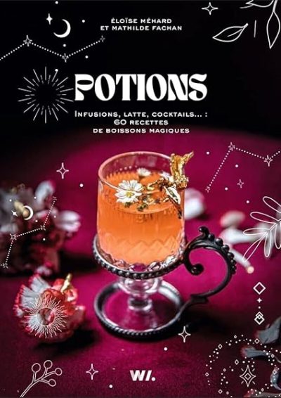 Livres à prix réduit | Achat et vente 68 Potions – Infusions, lattes, cocktails… : 60 recettes de boissons magiques