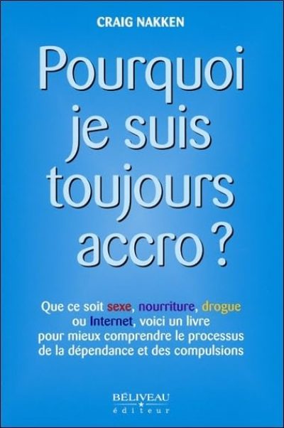 Pourquoi je suis toujours accro ?