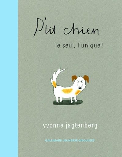 P'tit chien. Le seul, l'unique! – A partir de 5 ans